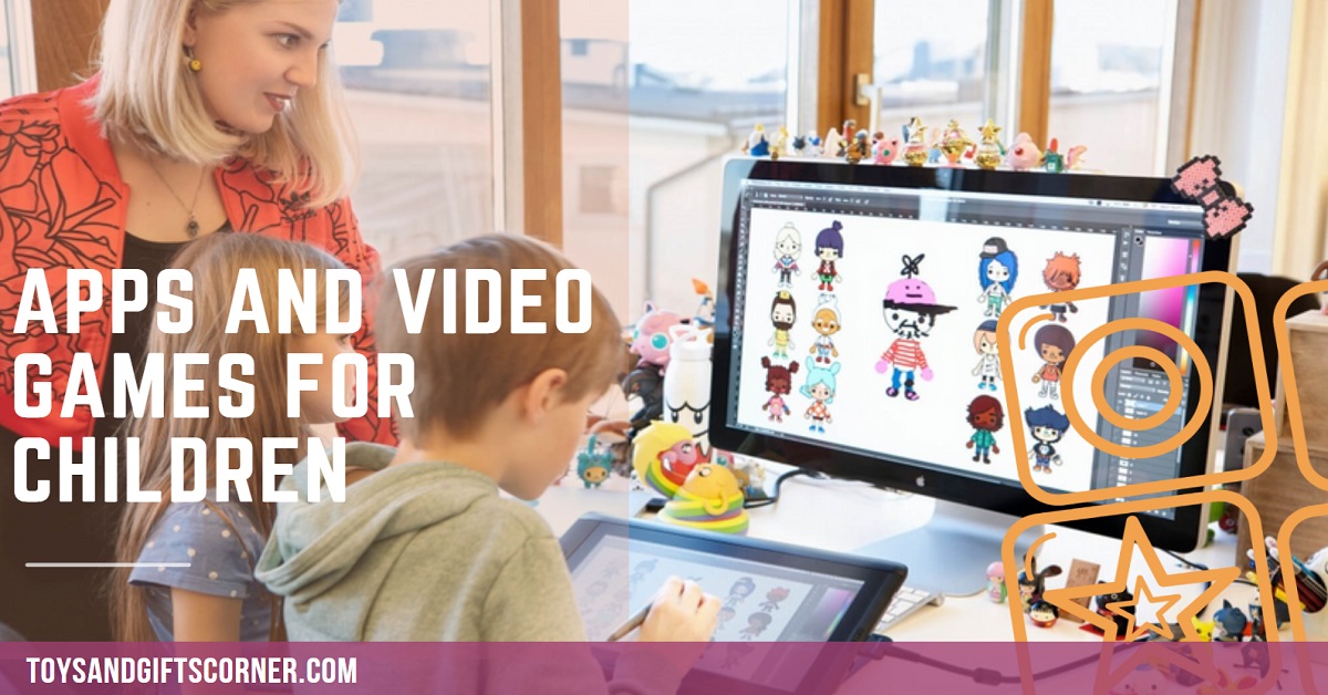 Apps and Video Games for Children