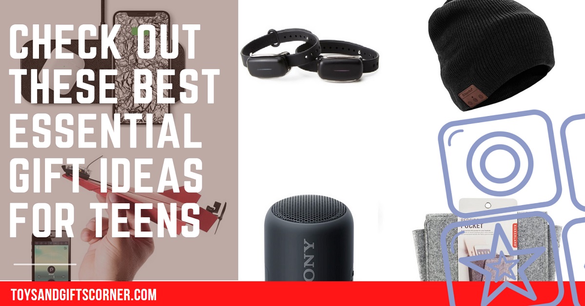 Check Out These Best Essential Gift Ideas For Teens
