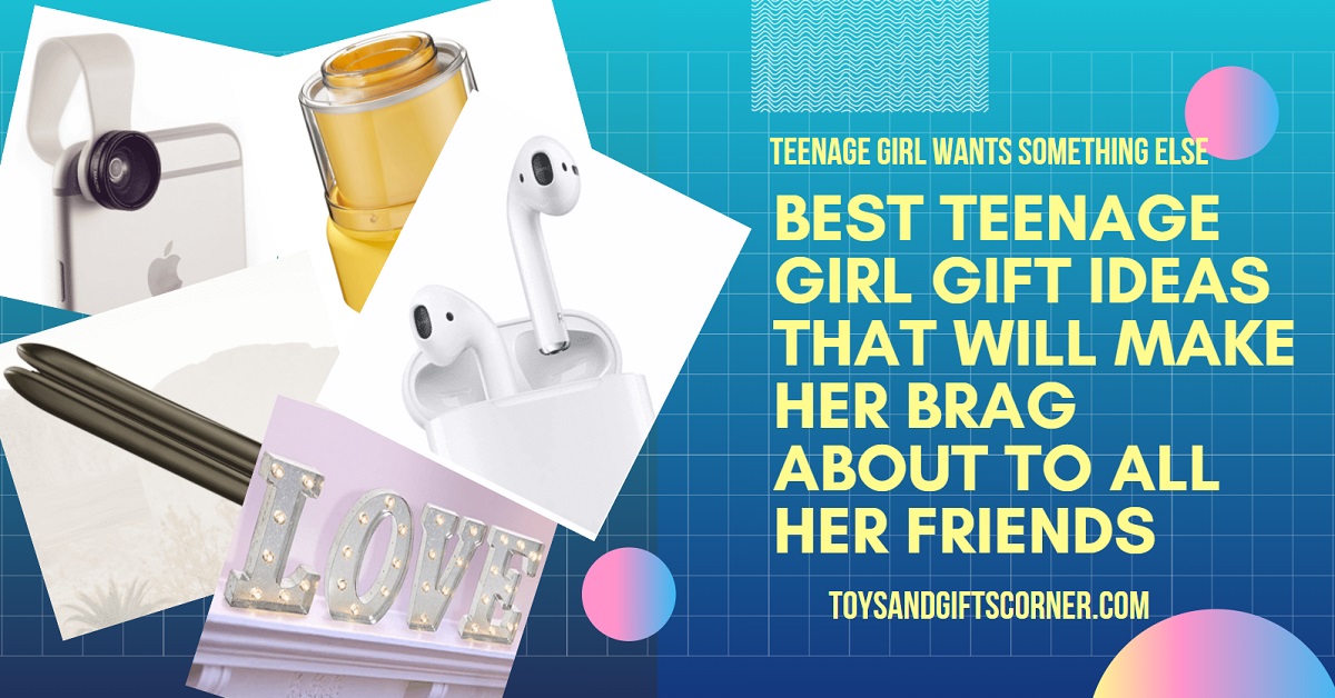 Best Teenage Girl Gift Ideas That Will Make Her Brag About to All Her Friends