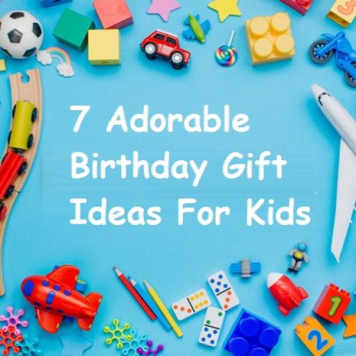 7 Adorable Birthday Gift Ideas For Kids