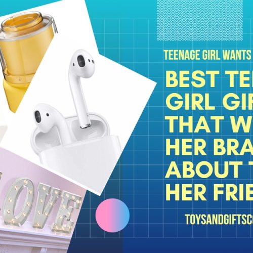 Best Teenage Girl Gift Ideas That Will Make Her Brag About to All Her Friends