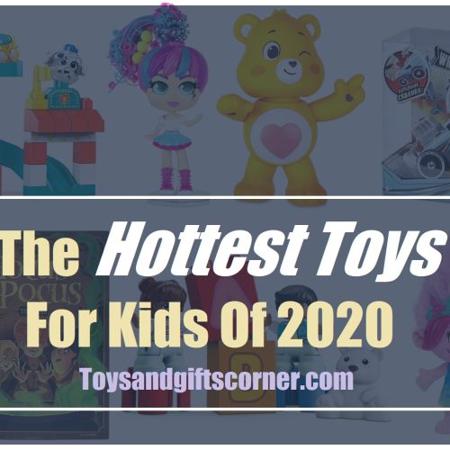 The Hottest Toys For Kids Of 2020